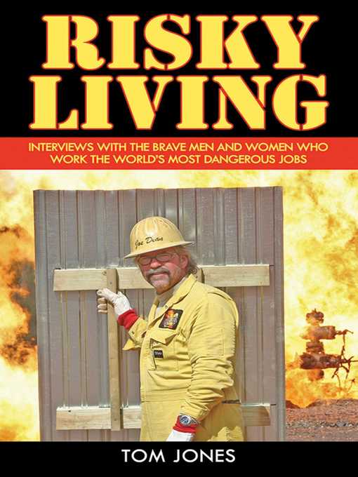 Cover image for Risky Living: Interviews with the Brave Men and Women who Work the World's Most Dangerous Jobs